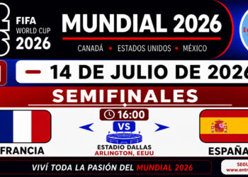 Hoy Francia vs. España, por la primer semifinal del Mundial 2026